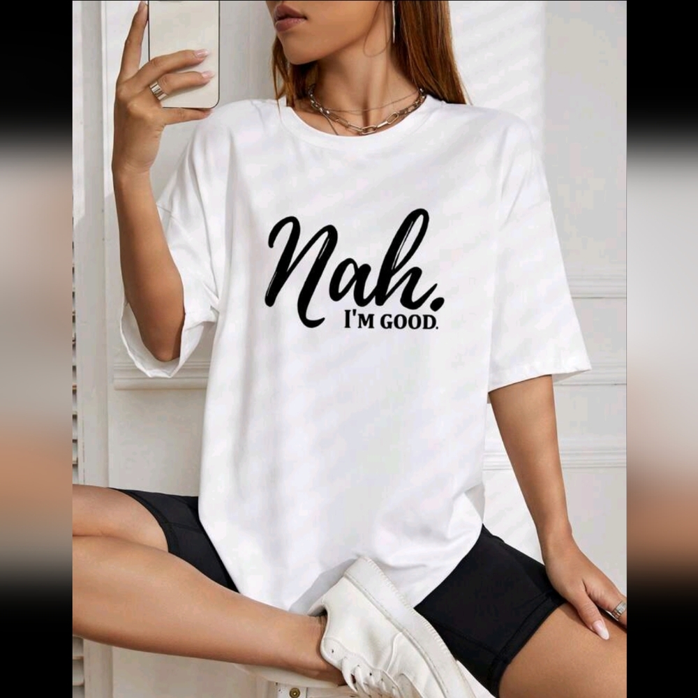 "Nah, I'm good" T-shirt